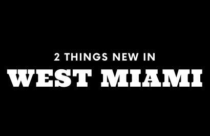 2 Things New in West Miami!